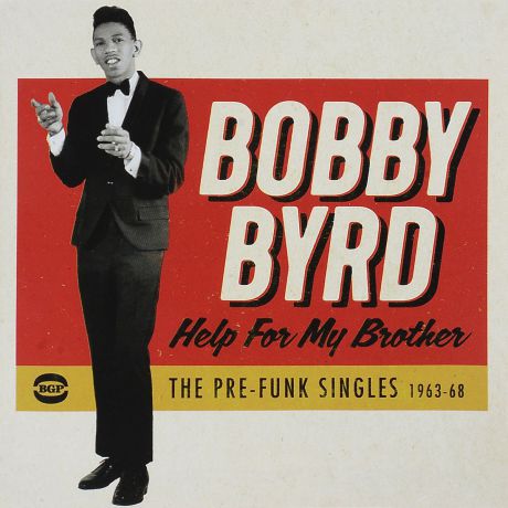 Бобби Берд Bobby Byrd. Help For My Brother: The Pre-Funk Singles 1963-68