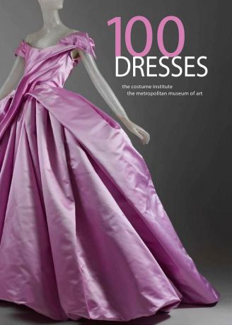 100 Dresses: The Costume Institute: The Metropolitan Museum of Art