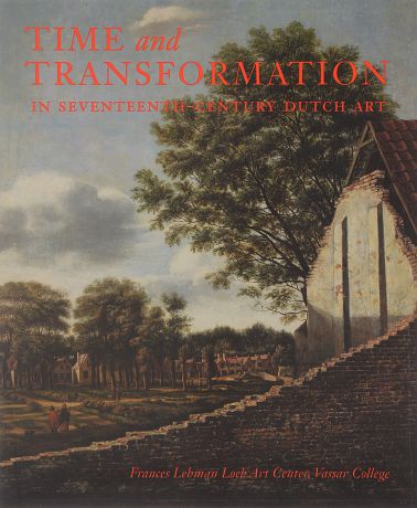 Time and Transformation in Seventeenth-Century Dutch Art