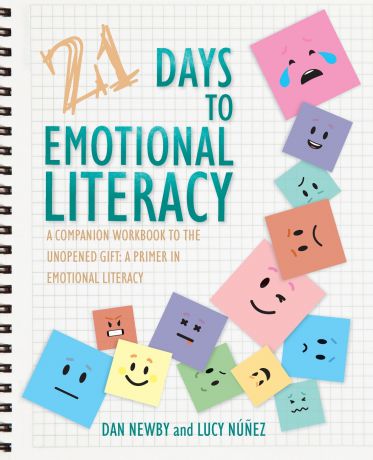 Dan Newby, Lucy Núñez 21 Days to Emotional Literacy. A Companion Workbook to The Unopened Gift