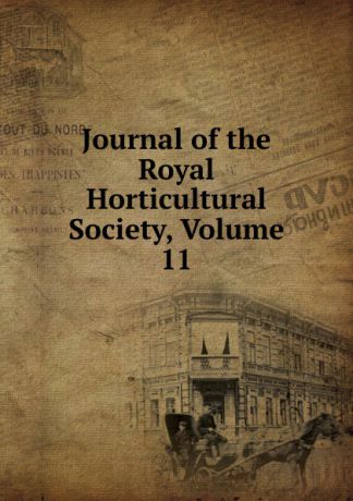 Journal of the Royal Horticultural Society, Volume 11