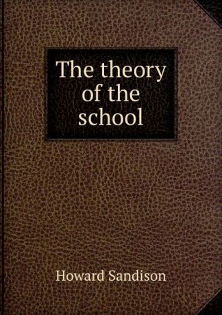 Howard Sandison The theory of the school