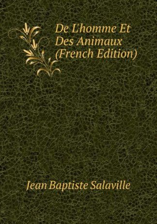 Jean Baptiste Salaville De L.homme Et Des Animaux (French Edition)