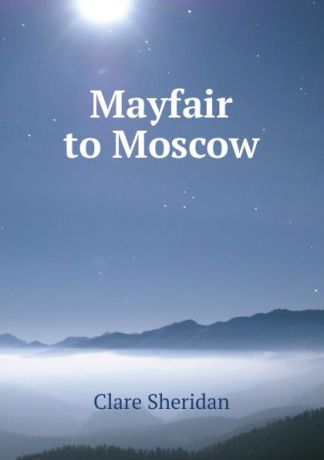 Clare Sheridan Mayfair to Moscow