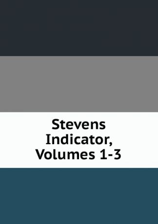 Stevens Indicator, Volumes 1-3