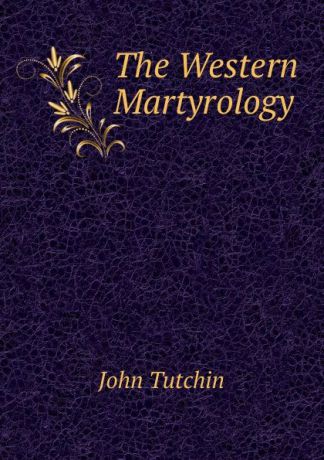 John Tutchin The Western Martyrology
