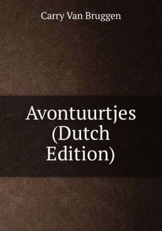 Carry Van Bruggen Avontuurtjes (Dutch Edition)