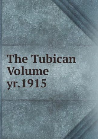 The Tubican Volume yr.1915