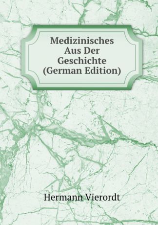 Hermann Vierordt Medizinisches Aus Der Geschichte (German Edition)