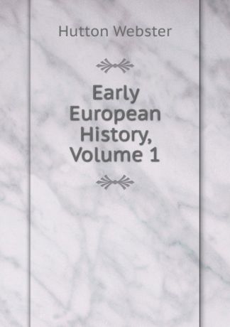 Hutton Webster Early European History, Volume 1