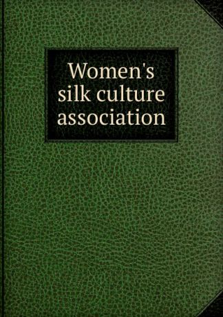Women.s silk culture association