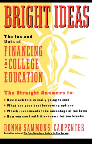Donna Sammons Carpenter Bright Ideas. The Ins & Outs of Financing a College Education