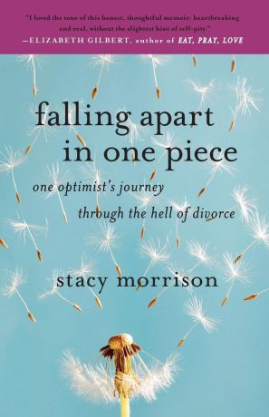 Stacy Morrison Falling Apart in One Piece. One Optimist