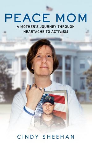 Cindy Sheehan Peace Mom. A Mother