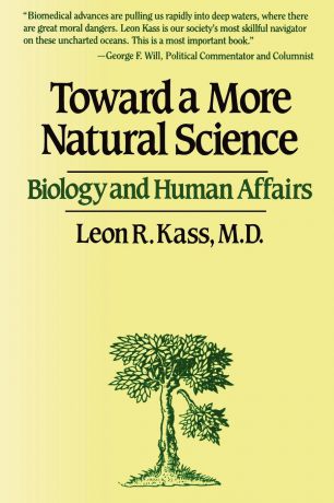 Leon R. Kass, Leon R. Klass Toward a More Natural Science