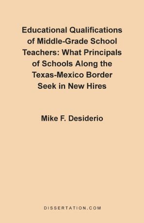 Mike Francis Desiderio Educational Qualifications of Middle-Grade School Teachers. What Principals of Schools Along the Tex