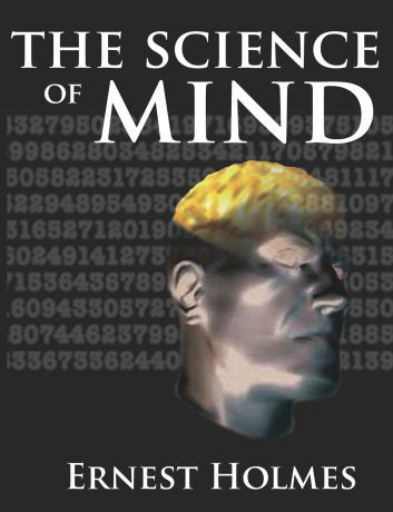 Ernest Holmes The Science of Mind