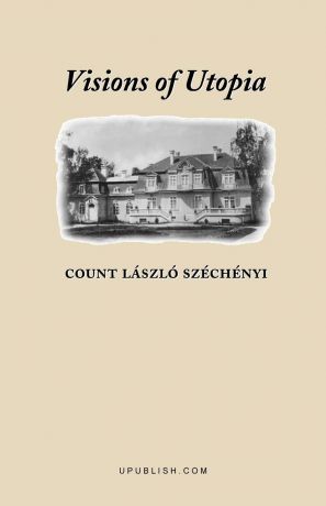 Laszlo Szechenyi Visions of Utopia