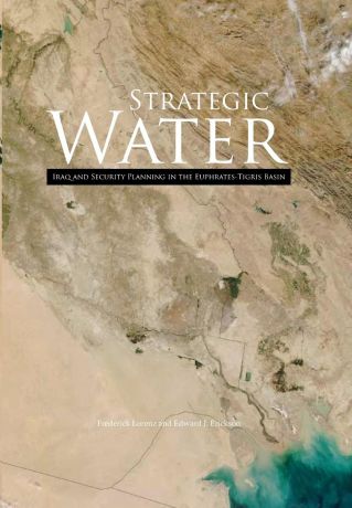 Frederick Lorenz, Edward J. Erickson, U.S. Marine Corps University Strategic Water. Iraq and Security Planning in the Euphrates-Tigris Region