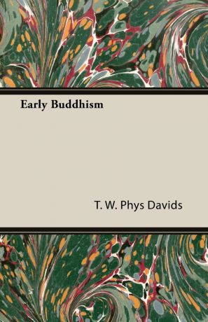 T. W. Phys Davids Early Buddhism