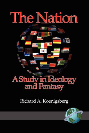 Richard Koenigsberg The Nation. A Study in Ideology and Fantasy