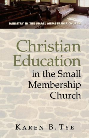 Karen Tye Christian Education in the Small Membership Church