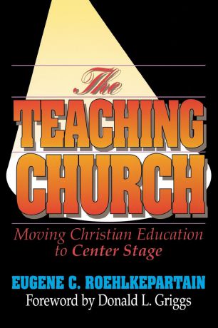 Eugene C. Roehlkepartain The Teaching Church