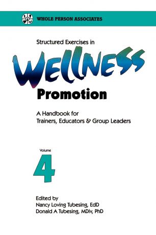 Nancy Loving Tubesing, Donald A. Tubesing Structured Exercises in Wellness Promotion Vol 4