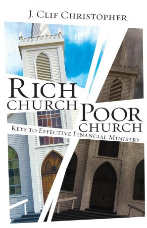 J. Clif Christopher Rich Church, Poor Church. Keys to Effective Financial Ministry