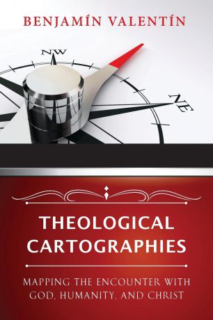 Benjamin Valentin Theological Cartographies