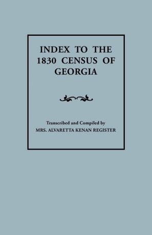 Alvaretta Kenan Register Index to the 1830 Census of Georgia