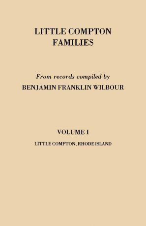 Benjamin Franklin Wilbour Little Compton Families. Little Compton, Rhode Island. Volume I