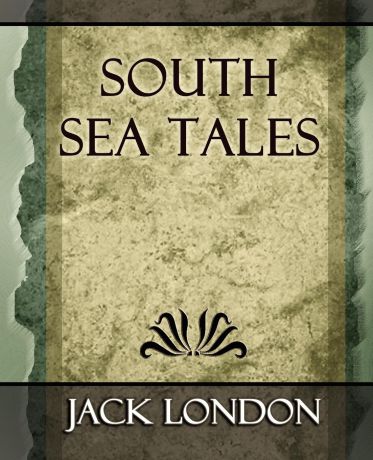 Jack London, Jack London South Sea Tales