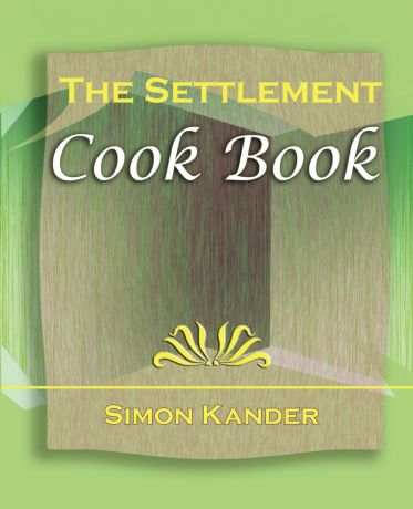 Simon Kander The Settlement Cook Book (1910)