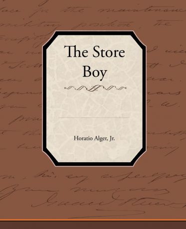 Jr. Horatio Alger The Store Boy