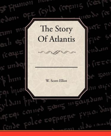 W. Scott-Elliot The Story Of Atlantis