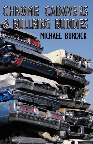 Michael Burdick Chrome Cadavers & Bullring Buddies