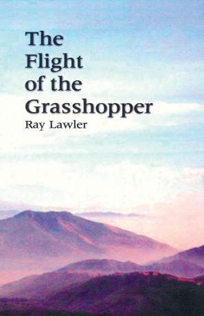 Ray Lawler The Flight of the Grasshopper