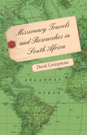 David Livingstone Missionary Travels and Researches in South Africa