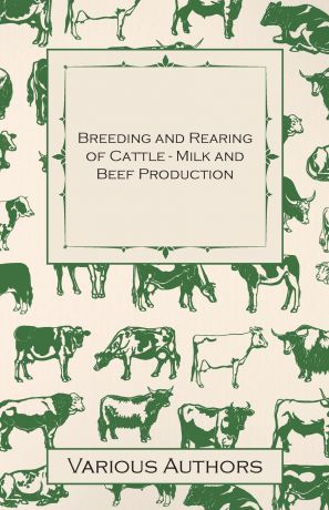 Various Breeding and Rearing of Cattle - Milk and Beef Production