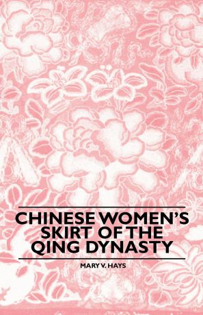 Mary V. Hays Chinese Women's Skirt Of The Qing Dynasty