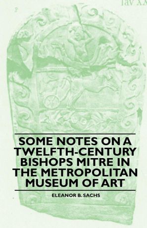 Eleanor B. Sachs Some Notes On A Twelfth-Century Bishops Mitre In The Metropolitan Museum Of Art