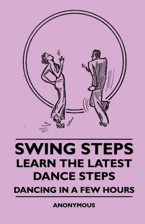 Anon Swing Steps - Learn the Latest Dance Steps - Dancing in a Few Hours