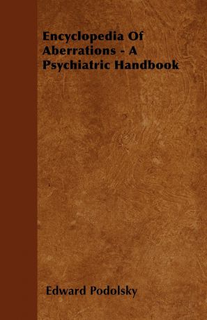 Edward Podolsky Encyclopedia Of Aberrations - A Psychiatric Handbook