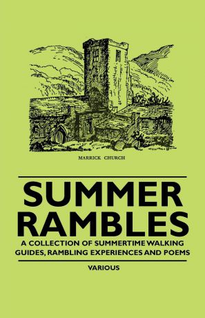 Various Summer Rambles - A Collection of Summertime Walking Guides, Rambling Experiences and Poems