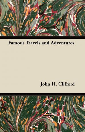 John H. Clifford Famous Travels and Adventures