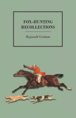 Reginald Graham Fox-Hunting Recollections