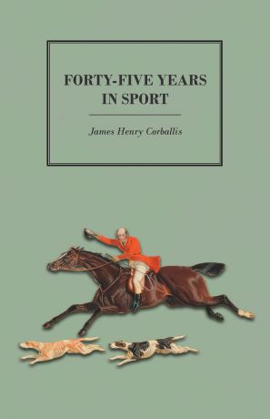 James Henry Corballis Forty-Five Years in Sport