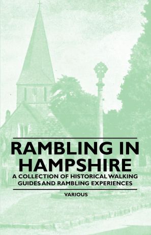 Various Rambling in Hampshire - A Collection of Historical Walking Guides and Rambling Experiences