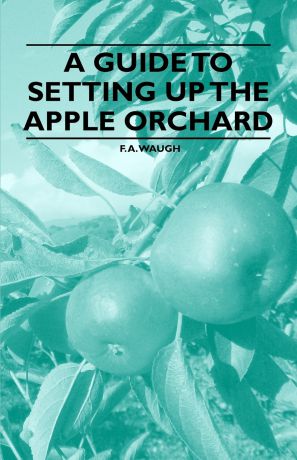F. A. Waugh A Guide to Setting Up the Apple Orchard
